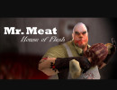 Mr Meat House Of Flesh