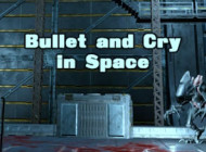 Bullet And Cry In Space