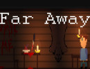 Far Away, Pixel Horror