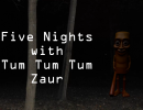 Five Nights With Tum Tum Tum Zaur