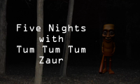 Five Nights With Tum Tum Tum Zaur