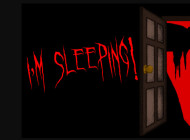 I'm Sleeping!