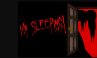I'm Sleeping!