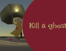 Kill a Ghost