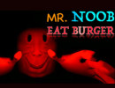 Mr. Noob EAT Burger