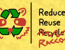 Reduce, Reuse, Raccoon