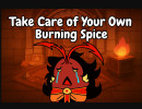 Take Care of Your Own Burning Spice