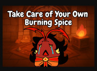 Take Care of Your Own Burning Spice