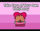 Take Care of Your Own Hollyberry