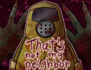 That’s Not My Neighbor Unblocked