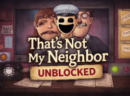 That’s Not My Neighbor Unblocked