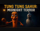 Tung Tung Sahur Midnight Terror